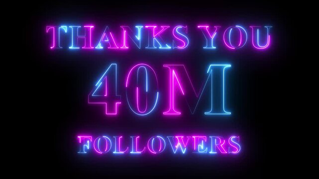 Thank you for 40 Million Followers text animation with neon glowing effect, social media celebration, subscribers milestone