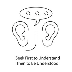 Seek First to Understand, Then to Be Understood Icon. Vector Design