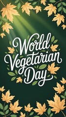 Elegant world vegetarian day celebration poster with golden maple leaves, green foliage and decorative typography