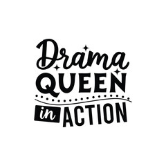 Fototapeta premium Drama Queen in Action Funny Quote Lettering Design