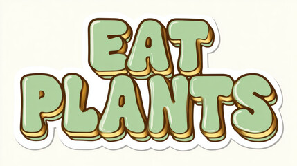 Fototapeta premium The Eat Plants sticker encourages a plant-based diet and promotes a healthy lifestyle choice.
