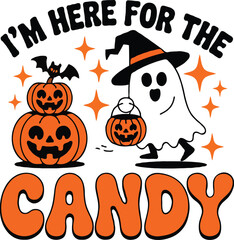I Am Here for the Candy Halloween T-Shirt Design | Funny Trick or Treat Quote with Pumpkin and Ghost