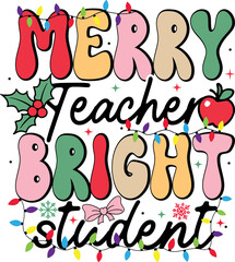 Fototapeta premium merry teacher bright student - Merry Teacher T-shirt Design, Xmas Gift For Teacher, Vintage christmas Funny typography t shirt design 