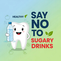 Cartoon tooth holding water bottle saying no to sugary drinks