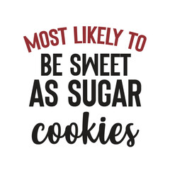 most likely to be sweet as sugar cookies