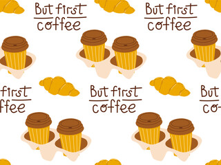 Seamless coffee pattern with paper cups croissant and lettering. Vector illustration for packaging, textile, design to go