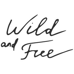 Digital art: "Wild and Free" calligraphic text, black ink, white background, handwritten style, centered composition, simple, minimalist design, conveying freedom and adventure, no people, 4K.
