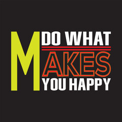 Do What Makes You Happy – Live Your Joy