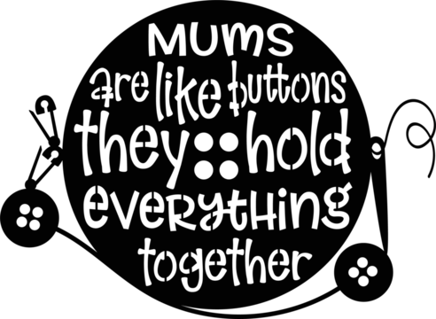 Black silhouette of text "MUMS are like buttons they hold everything together" within a circle, buttons, needle, and thread design, flat, graphic style.
