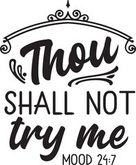 Thou Shall Not Try Me - Motivational Quote
