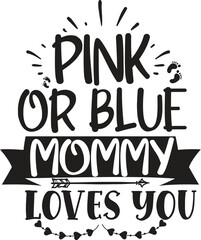 Pink or Blue Mommy Loves You