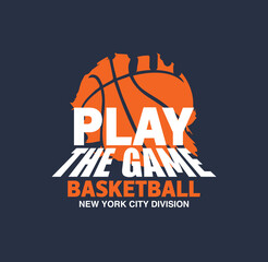 Play the Game Basketball  New York City Division – Basketball Sports Graphic T-Shirt Design, Sport typography, t-shirt graphics, poster, banner, flyer, print and postcard