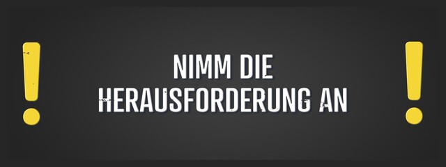 Nimm die Herausforderung an (Accept the challenge) - A blackboard illustration with white text.