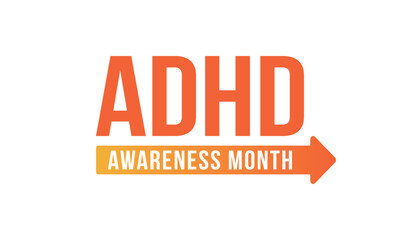 ADHD Awareness Month in October. Attention Deficit Hyperactivity Disorder. Celebrate annual in United States. Health care concept. Poster, greeting card, banner and background. Vector illustration