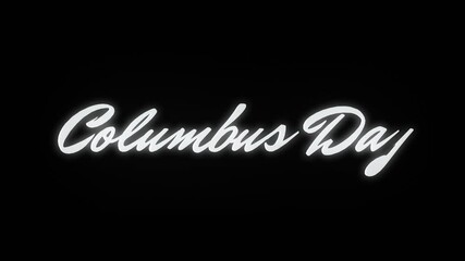 Elegant animated script text "Columbus Day" in glowing white letters on a dark background. A stylish and festive design perfect for holiday greetings, banners, and digital celebration projects.