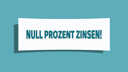 Null Prozent Zinsen (Zero percent interest) - A card isolated on light green background.