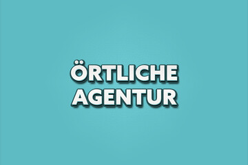 Oertliche Agentur (Local agency) - A turquoise banner illustration with white text.