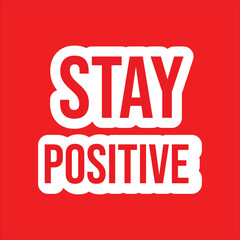 Stay positive – motivational inspirational quote background design 