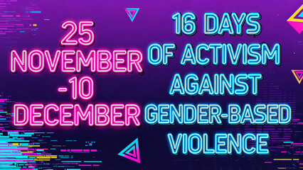 The neon style event time and theme text represent the 16 day campaign against gender based violence, used for promotional scenes from November 25th to December 10th.
