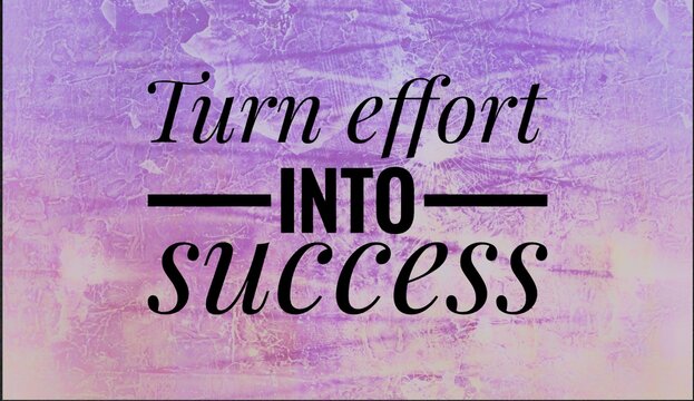 Inspirational quote: "Turn effort into success." Motivational message about hard work, determination, and achievement. Suitable for posters, social media, business, and education
