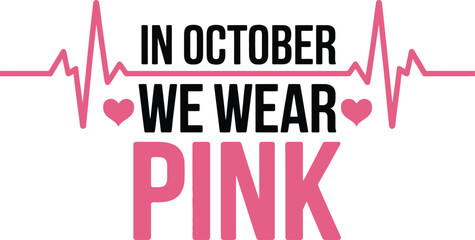 Wear pink in October to support breast cancer awareness and show solidarity.