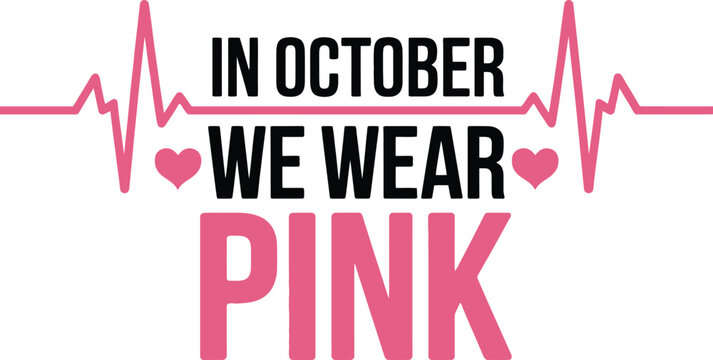 Wear pink in October to support breast cancer awareness and show solidarity. - Powered by Adobe
