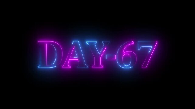 Glowing Neon Blue and Pink color Days 67 text animation ,67 Day To Go glowing neon animation . Neon text day-67 animation on black background.calender, text,days, date, counter neon text concept.