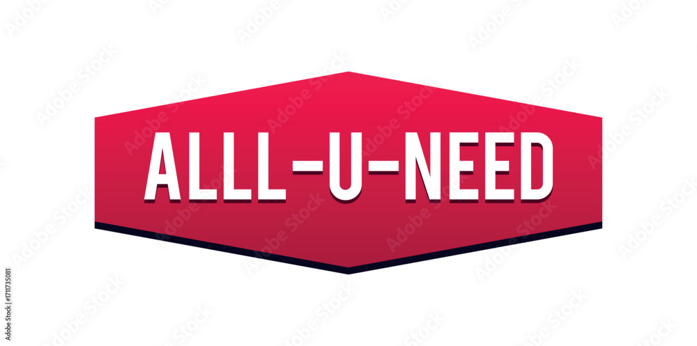 Poster alll u need text in white font on a red hexagon with a black outline displayed on a white background