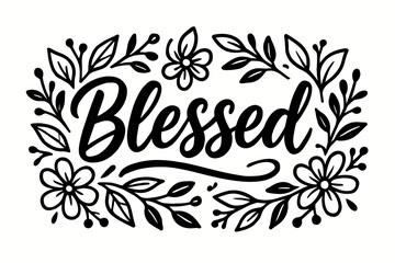 Blessed rustic bold calligraphy handcrafted smooth strokes surrounded by floral ornaments horizontal balanced layout clean white background vector look high contrast.