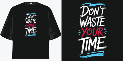 don't waste your time inspirational motivation tee shirt design to seize the day
