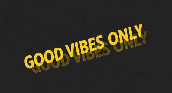 Bold yellow text proclaiming "GOOD VIBES ONLY" with a subtle shadow effect against a dark, textured background, conveying a positive and uplifting message.