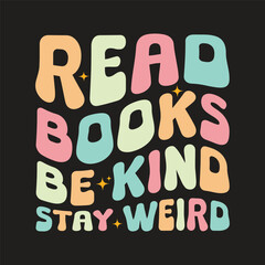 read books be kind stay weird