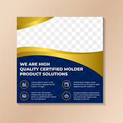 Modern manufacturing engineering social media post banners. we are high quality certified molder product solutions poster template design on square layout. combination gold and blue colors. 