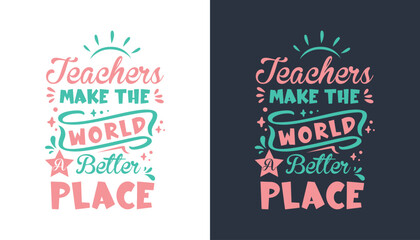 Teachers make the world a better place inspirational quote