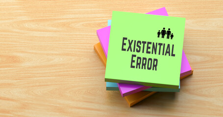 Existential Error text on colorful sticky note on wooden desk, business absence reminder concept