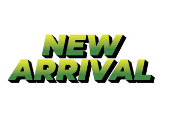 Text graphic featuring the words new arrival in bold, gradient green and yellow colors with a shadow