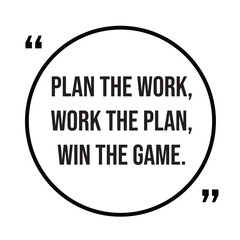 Plan the work, work the plan, win the game, inspirational quotes, motivational quotes typography positive quote lettering illustration design