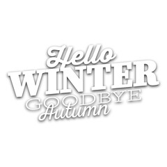 Hello winter , Winter is coming