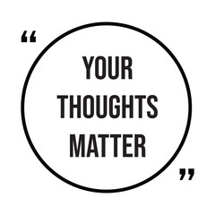 Your thoughts matter inspirational quotes, motivational quotes typography positive quote lettering illustration design