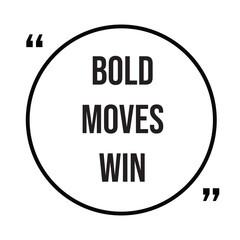 Bold moves win inspirational quotes, motivational quotes typography positive quote lettering illustration design