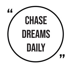 Chase dreams daily inspirational quotes, motivational quotes typography positive quote lettering illustration design