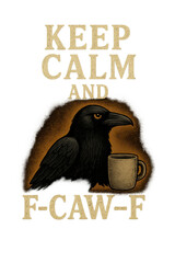 Keep Calm and F-CAW-F &ndash; Crow Halloween Parody Quote Design , A parody design inspired by &ldquo;Keep calm and carry on&rdquo; but with a crow twist: &ldquo;Keep calm and F-CAW-F.&rdquo; Perfect for edgy humor lovers