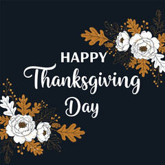 Fototapeta premium Happy ThanksGiving typography text design with hand drawn leaves and flowers on dark blue background for greeting card, poster, social media post. Vector illustration