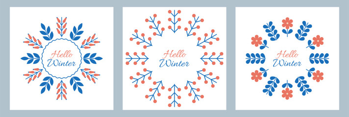 Hello Winter! Set of posters featuring simple wreaths of winter leaves, branches and berries in Scandinavian style. Template designs for covers, invitations, greeting cards, advertisements.