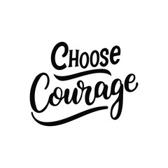 Choose Courage Motivational Hand Lettering Typography