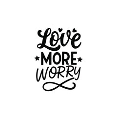Love More Worry Less Positive Quote Typography