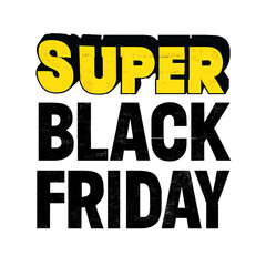 Exciting promotional graphic announcing Super Black Friday deals Graphic features bold impactful typography against a stark background