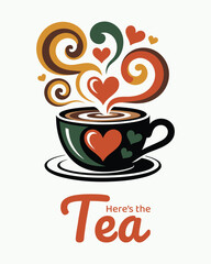 Cup of Tea with Heart Steam and Text Here's the Tea