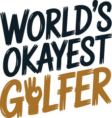 World's Okayest Golfer Funny Golfing Design for Sports Enthusiasts and Weekend Golfers Alike