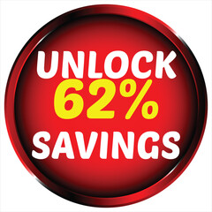 Red circle with white text unlock 62 percent savings and yellow percentage sign sixty